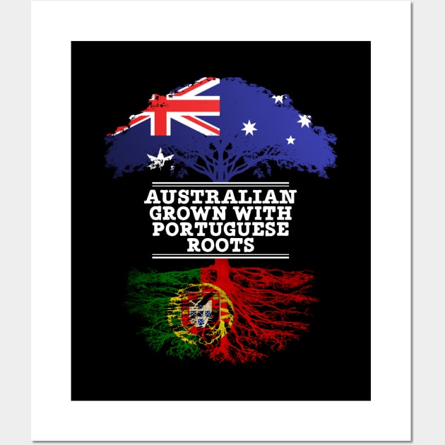 Australian Grown With Portuguese Roots - Gift for Portuguese With Roots From Portugal Wall Art by Country Flags